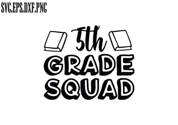 5th Grade Squad SVG: Graphics for Crafts