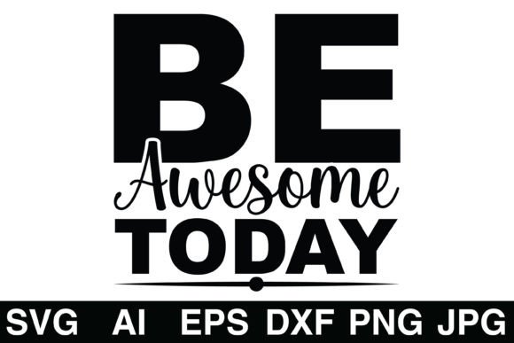 Be Awesome Today Teacher Svg: Graphics for Crafts