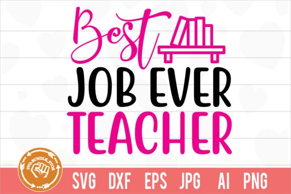 Best Job Ever Teacher SVG: Crafts & Graphics