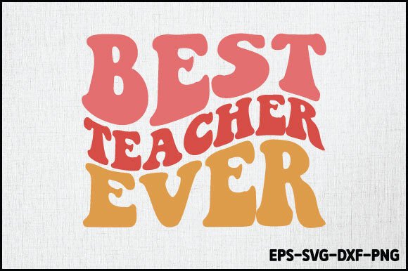 Best Teacher Ever SVG: Top Graphics for Crafts