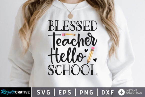 Blessed Teacher Hello School Svg: Graphics for Crafts