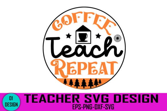 Coffee Teach Repeat: Graphics for Crafts & Mugs