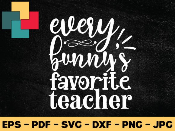 Every Bunnys Favorite Teacher SVG: Graphics for Crafts