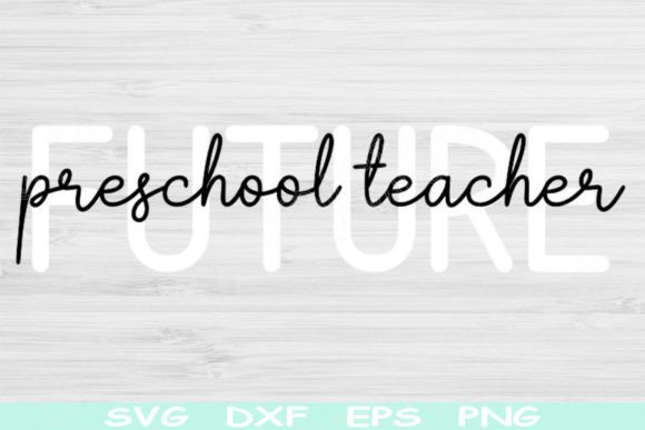 Future Preschool Teacher SVG: Graphics for Crafts