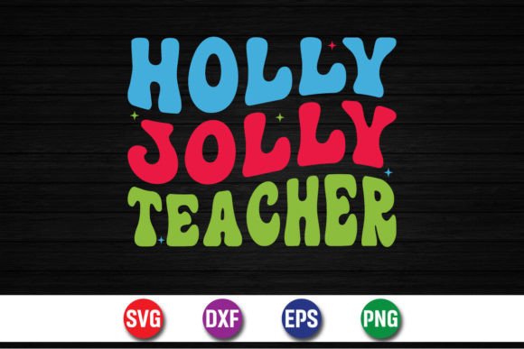 Holly Jolly Teacher SVG: Graphics for Crafts