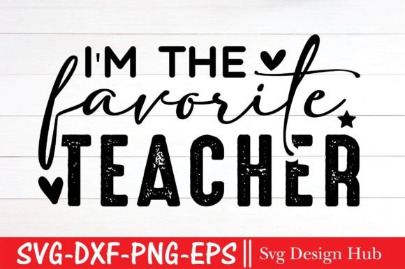 I'm the Favorite Teacher SVG: Graphics for Crafts