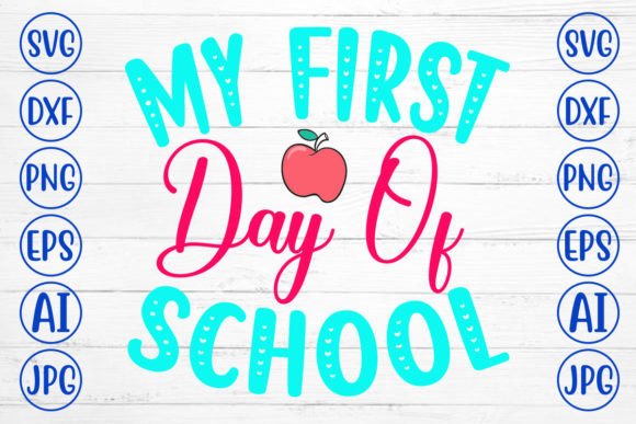 My First Day of School SVG: Crafts & Graphics
