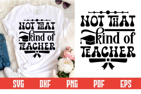 Not That Kind of Teacher SVG: Graphics for Crafts