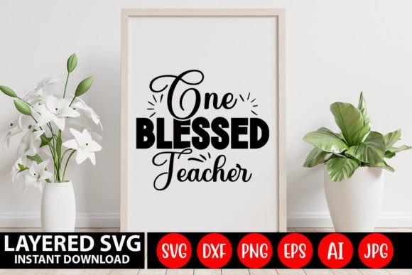 One Blessed Teacher SVG: Graphics for Crafts